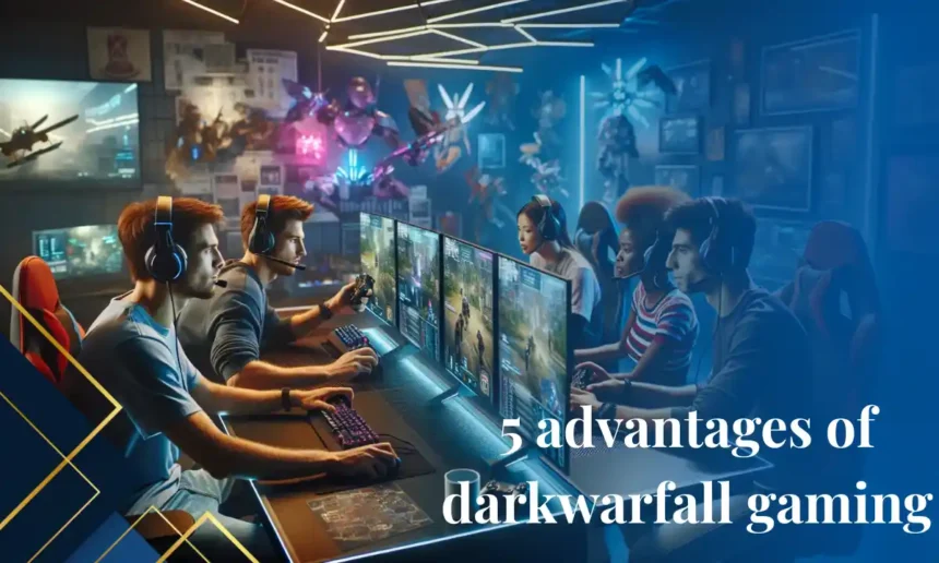 5 advantages of darkwarfall gaming